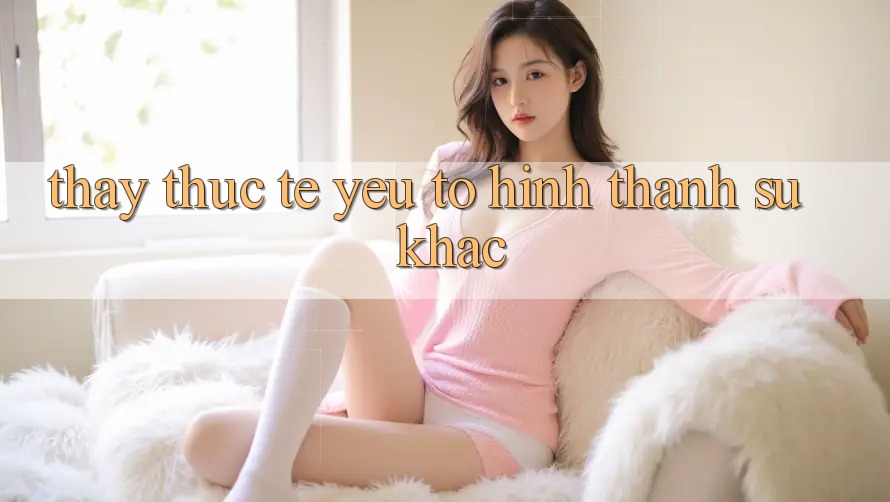Thấy Thực Tế: Yếu Tố Hình thành Sự Khác