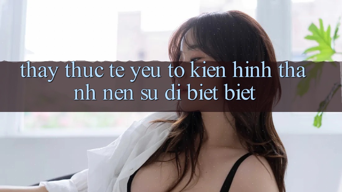 Thấy Thực Tế: Yếu Tố Kiến hình thành Nên Sự Dị biệt Biệt