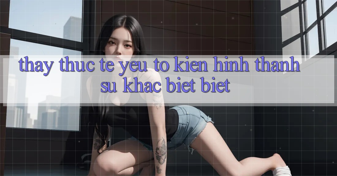 Thấy Thực Tế: Yếu Tố Kiến hình thành Sự Khác biệt Biệt