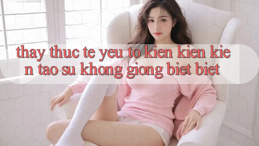 Thấy Thực Tế: Yếu Tố Kiến kiến kiến tạo Sự Không giống biệt Biệt