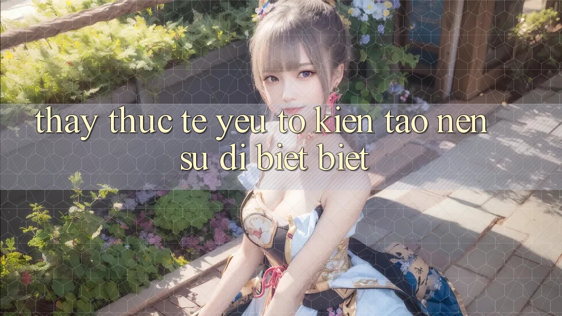 Thấy Thực Tế: Yếu Tố Kiến tạo Nên Sự Dị biệt Biệt