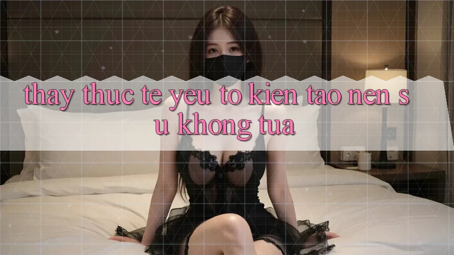Thấy Thực Tế: Yếu Tố Kiến tạo nên Sự Không tựa