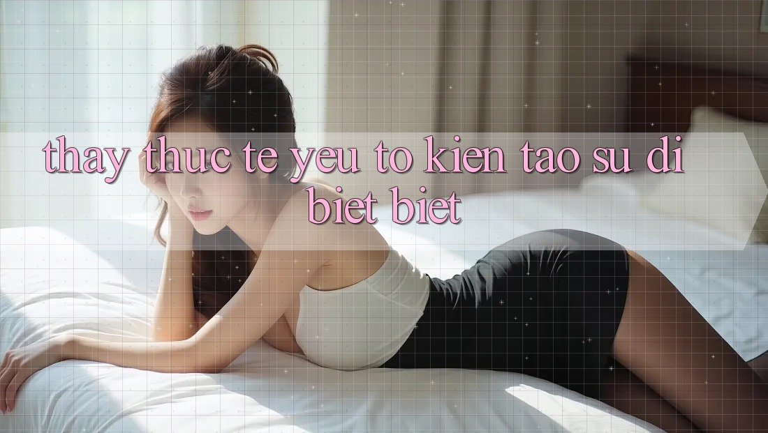 Thấy Thực Tế: Yếu Tố Kiến tạo Sự Dị biệt Biệt