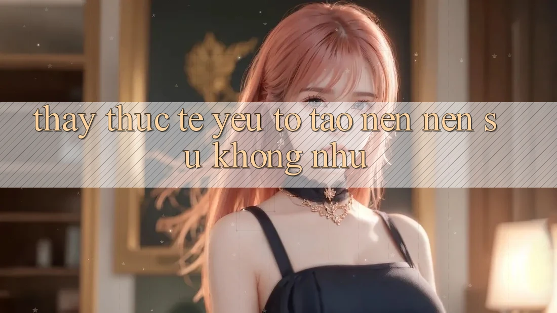 Thấy Thực Tế: Yếu Tố Tạo nên Nên Sự Không như