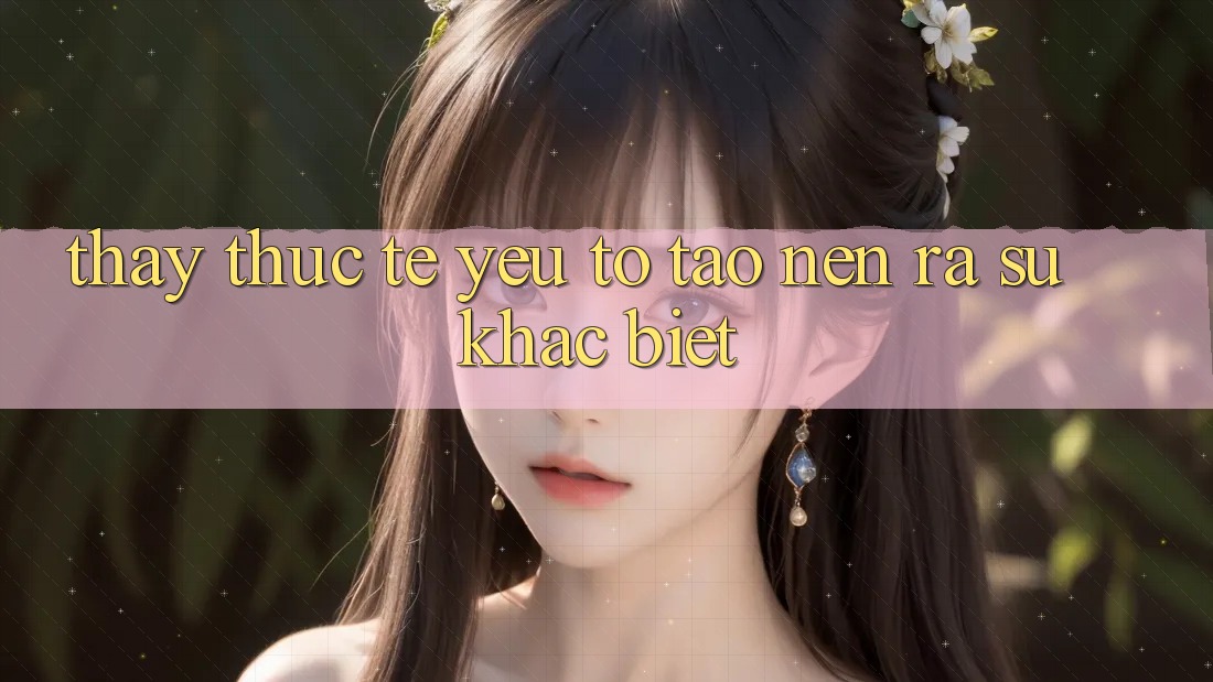 Thấy Thực Tế: Yếu Tố Tạo nên ra Sự Khác Biệt