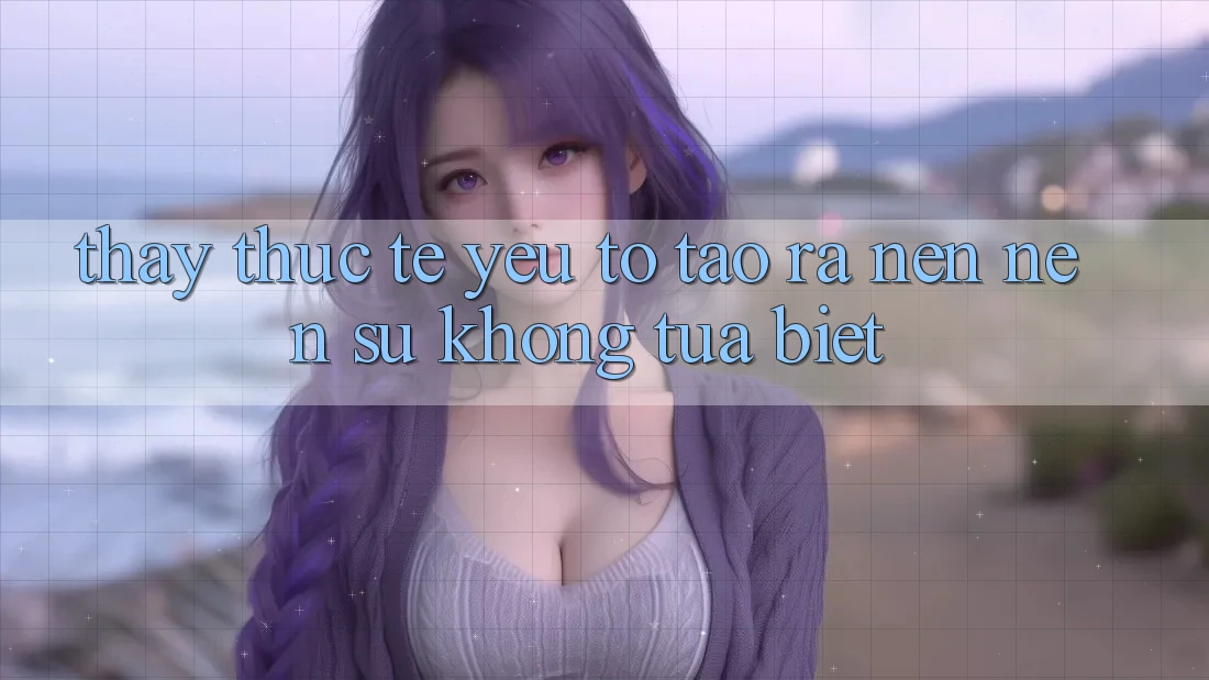 Thấy Thực Tế: Yếu Tố Tạo ra nên Nên Sự Không tựa Biệt