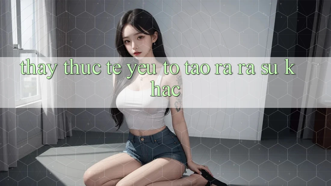 Thấy Thực Tế: Yếu Tố Tạo ra ra Sự Khác