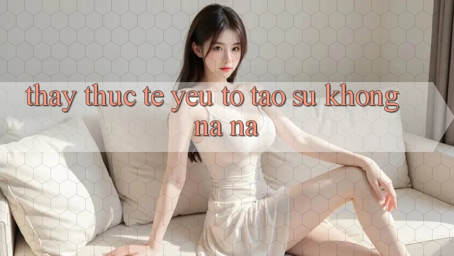 Thấy Thực Tế: Yếu Tố Tạo Sự Không na ná