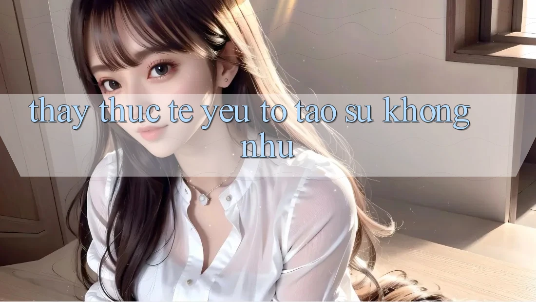 Thấy Thực Tế: Yếu Tố Tạo Sự Không như