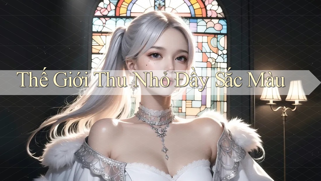 Thế Giới Thu Nhỏ Đầy Sắc Màu