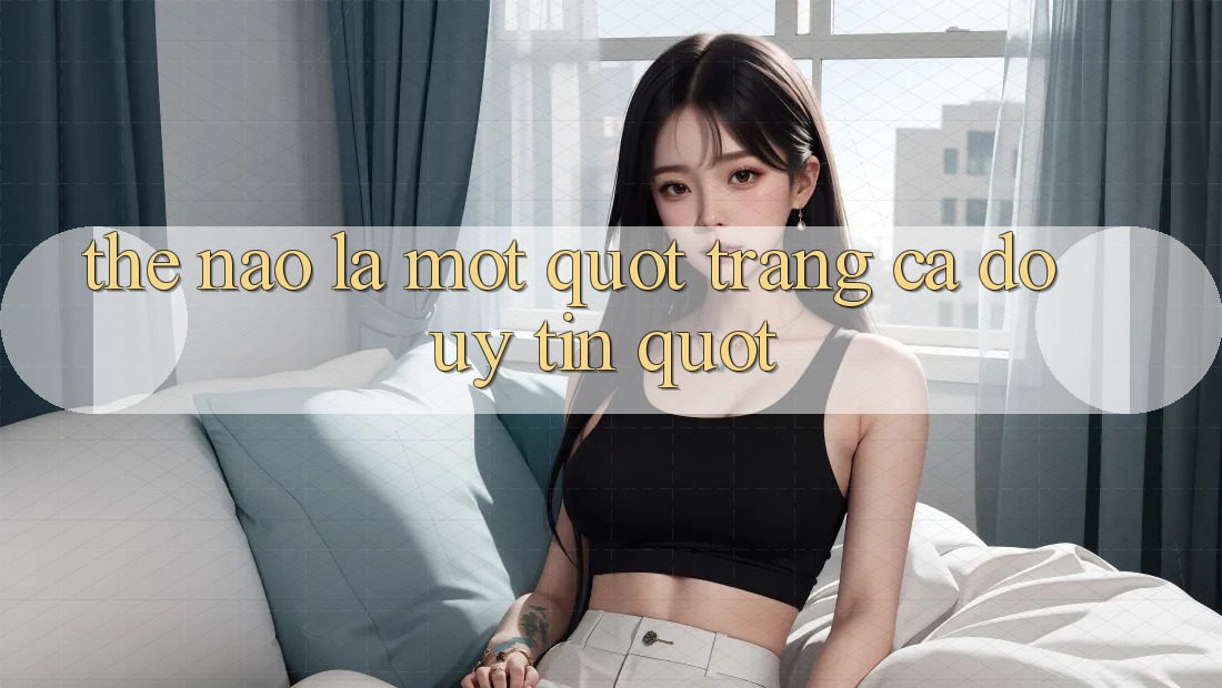 Thế nào là một " trang cá độ uy tín" ?