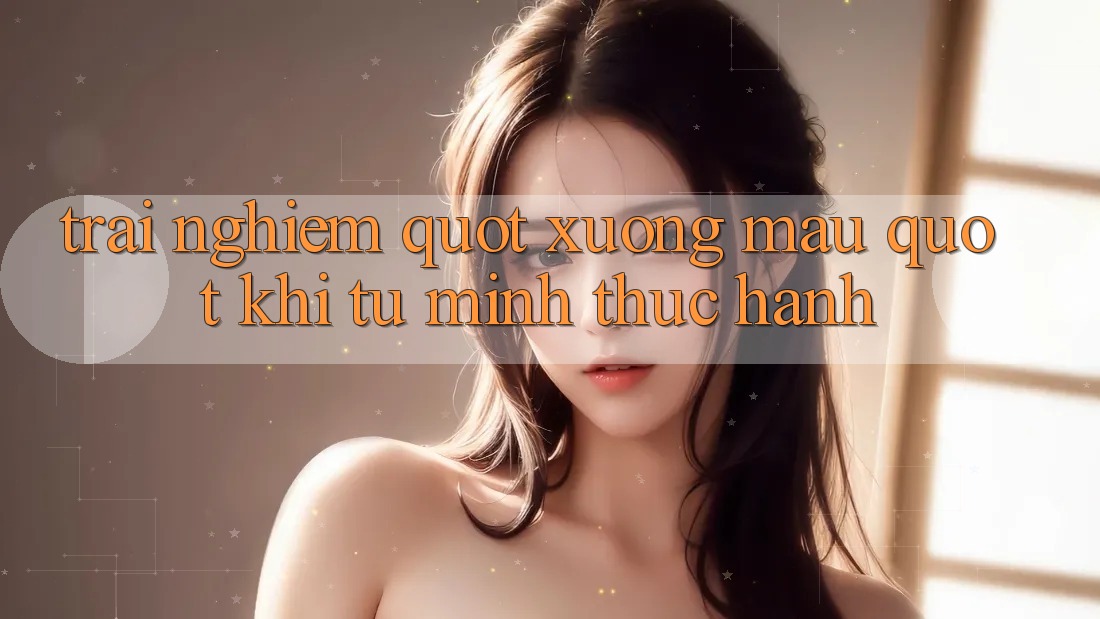 Trải nghiệm " xương máu" khi tự mình thực hành