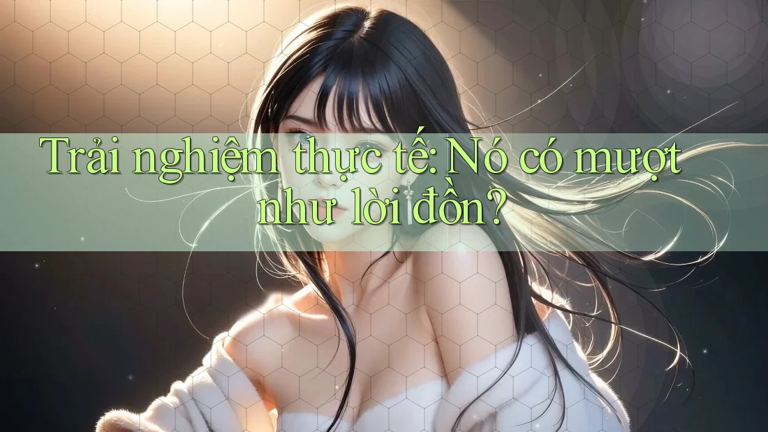 Trải nghiệm thực tế: Nó có mượt như lời đồn?