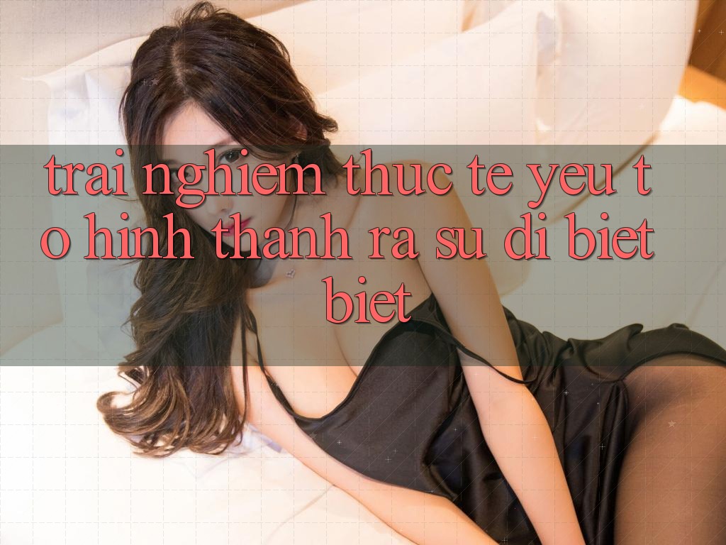 Trải Nghiệm Thực Tế: Yếu Tố Hình thành ra Sự Dị biệt Biệt