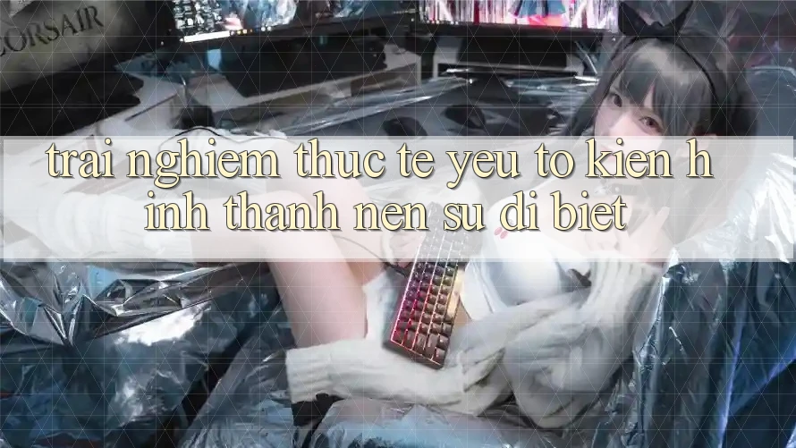 Trải Nghiệm Thực Tế: Yếu Tố Kiến hình thành Nên Sự Dị biệt