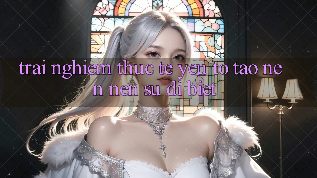 Trải nghiệm Thực Tế: Yếu Tố Tạo nên Nên Sự Dị biệt Trải nghiệm Thực Tế: Yếu Tố Tạo nên Nên Sự Dị biệt