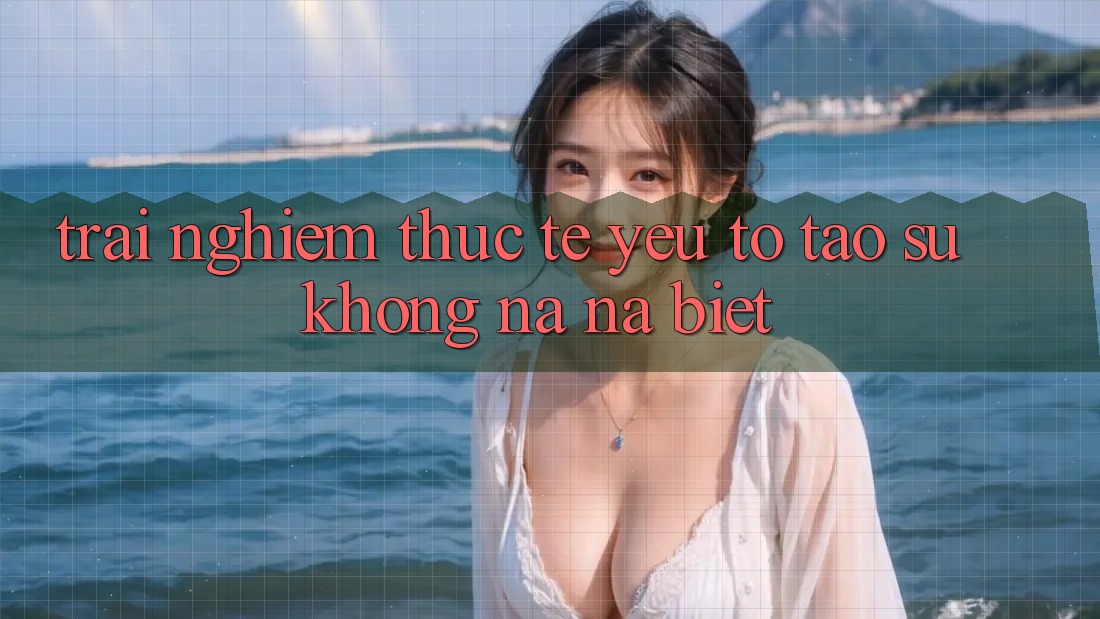 Trải Nghiệm Thực Tế: Yếu Tố Tạo Sự Không na ná Biệt