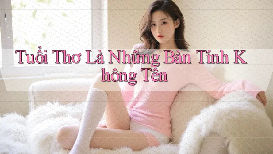 Tuổi Thơ Là Những Bàn Tính Không Tên