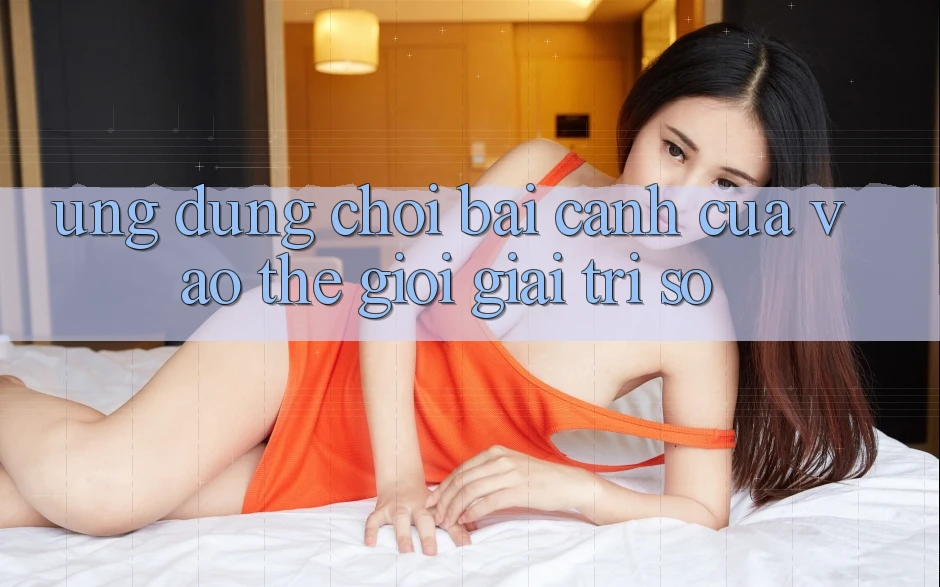 “Ứng dụng chơi bài” – Cánh cửa vào thế giới giải trí số