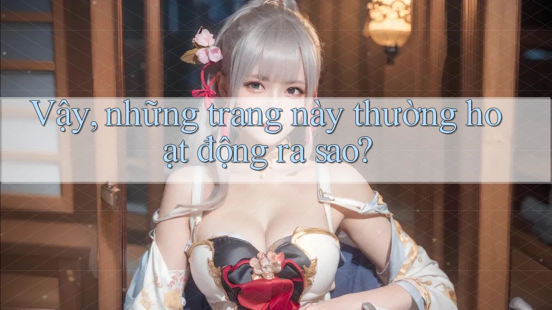 Vậy, những trang này thường hoạt động ra sao? Vậy, những trang này thường hoạt động ra sao?