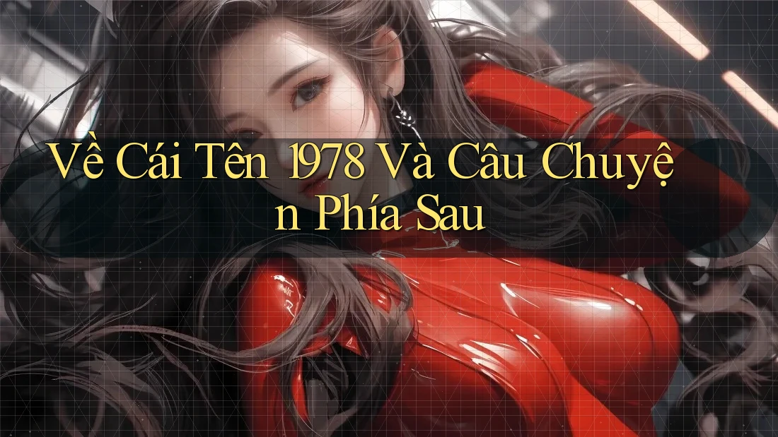 Về Cái Tên 1978 Và Câu Chuyện Phía Sau